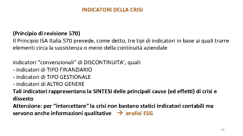 INDICATORI DELLA CRISI (Principio di revisione 570) Il Principio ISA Italia 570 prevede, come