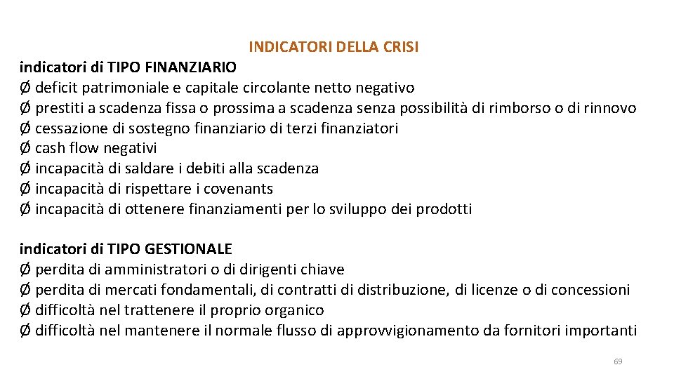 INDICATORI DELLA CRISI indicatori di TIPO FINANZIARIO Ø deficit patrimoniale e capitale circolante netto