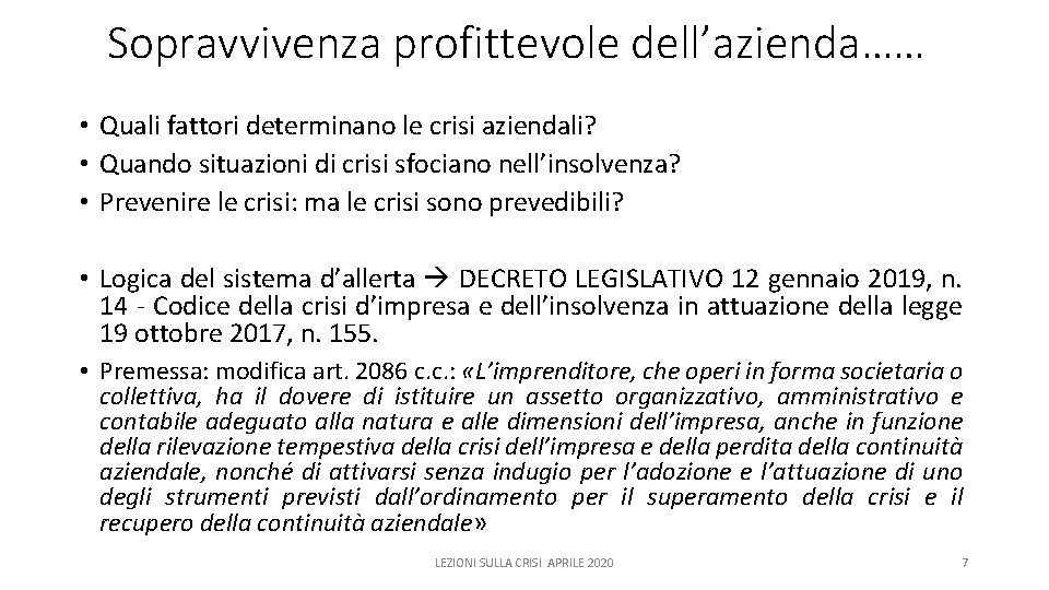 Sopravvivenza profittevole dell’azienda…… • Quali fattori determinano le crisi aziendali? • Quando situazioni di