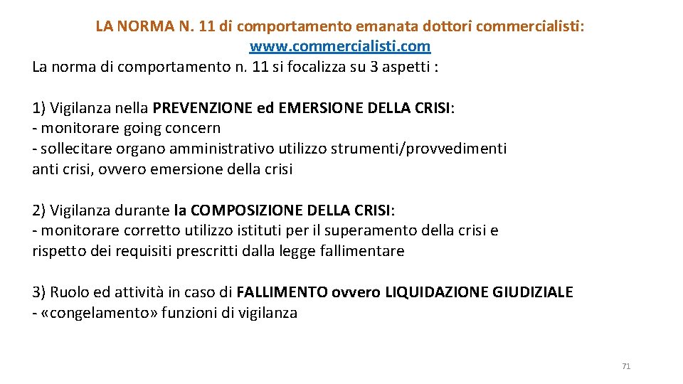 LA NORMA N. 11 di comportamento emanata dottori commercialisti: www. commercialisti. com La norma