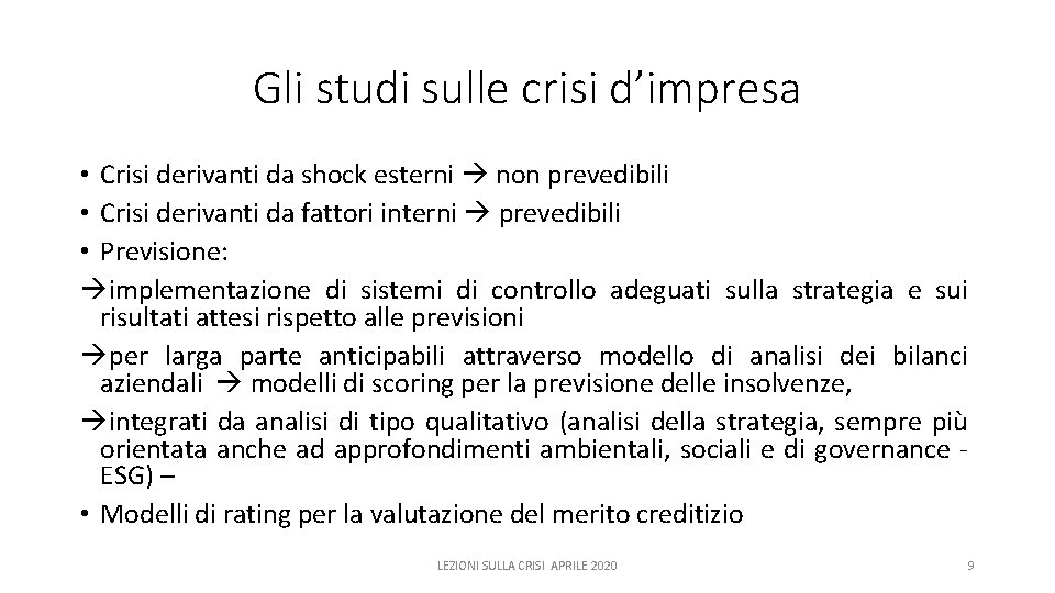 Gli studi sulle crisi d’impresa • Crisi derivanti da shock esterni non prevedibili •