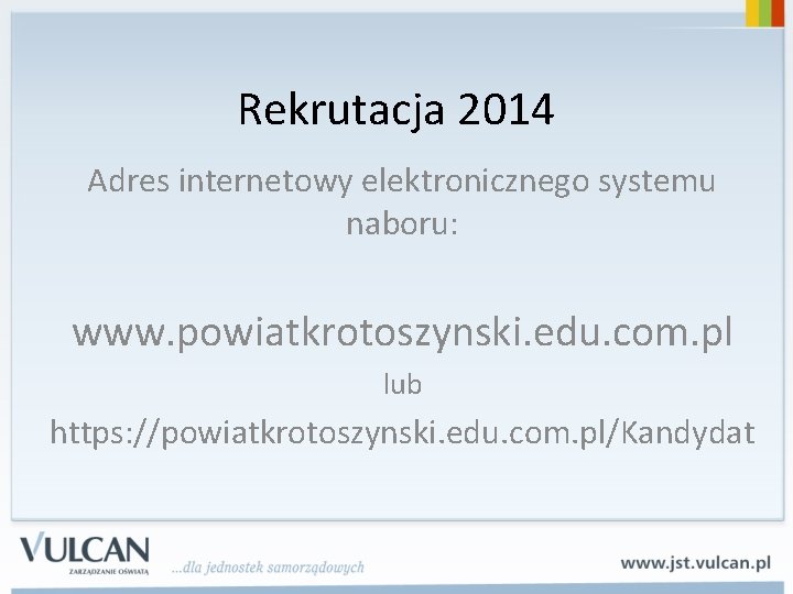 Rekrutacja 2014 Adres internetowy elektronicznego systemu naboru: www. powiatkrotoszynski. edu. com. pl lub https: