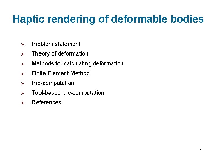 Haptic rendering of deformable bodies Ø Problem statement Ø Theory of deformation Ø Methods