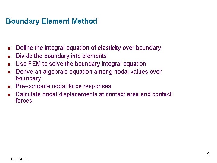 Boundary Element Method n n n Define the integral equation of elasticity over boundary