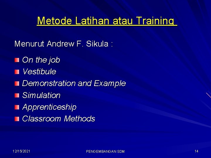 Metode Latihan atau Training Menurut Andrew F. Sikula : On the job Vestibule Demonstration