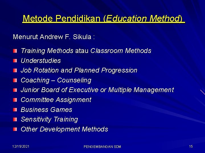 Metode Pendidikan (Education Method) Menurut Andrew F. Sikula : Training Methods atau Classroom Methods