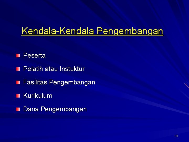 Kendala-Kendala Pengembangan Peserta Pelatih atau Instuktur Fasilitas Pengembangan Kurikulum Dana Pengembangan 19 