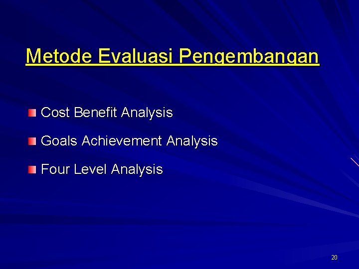 Metode Evaluasi Pengembangan Cost Benefit Analysis Goals Achievement Analysis Four Level Analysis 20 