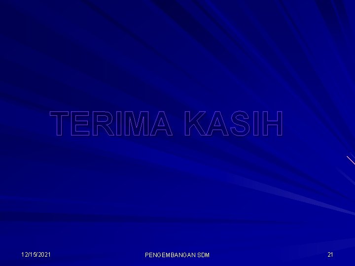 TERIMA KASIH 12/15/2021 PENGEMBANGAN SDM 21 