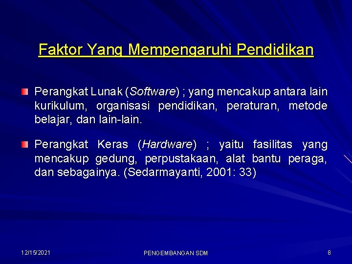 Faktor Yang Mempengaruhi Pendidikan Perangkat Lunak (Software) ; yang mencakup antara lain kurikulum, organisasi