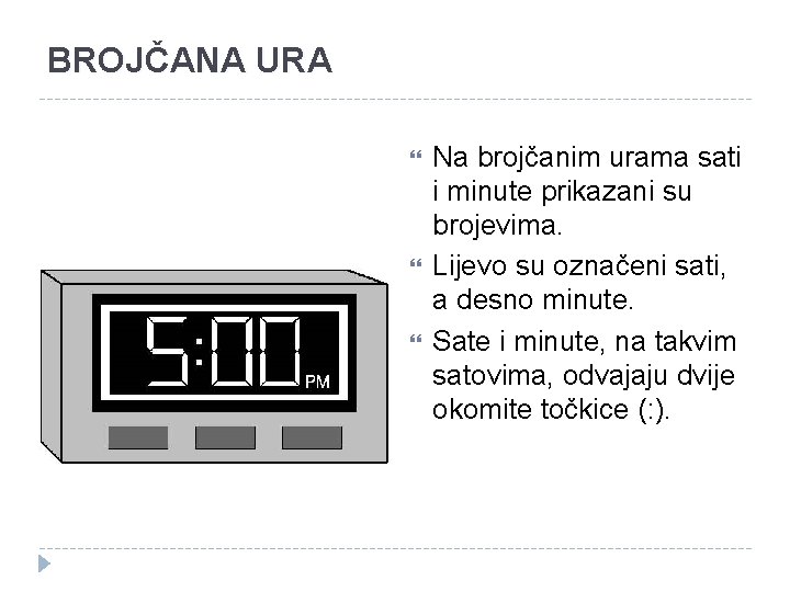 BROJČANA URA Na brojčanim urama sati i minute prikazani su brojevima. Lijevo su označeni