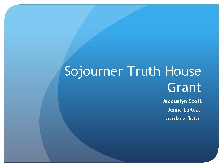 Sojourner Truth House Grant Jacquelyn Scott Jenna La. Reau Jordana Boton 