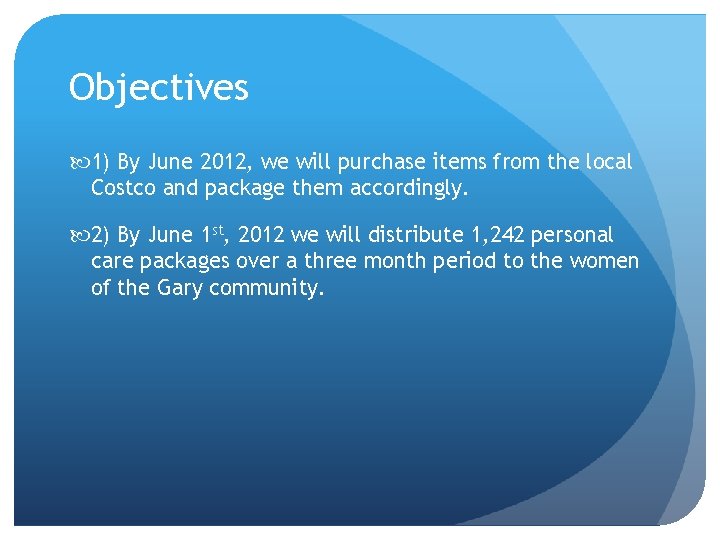 Objectives 1) By June 2012, we will purchase items from the local Costco and