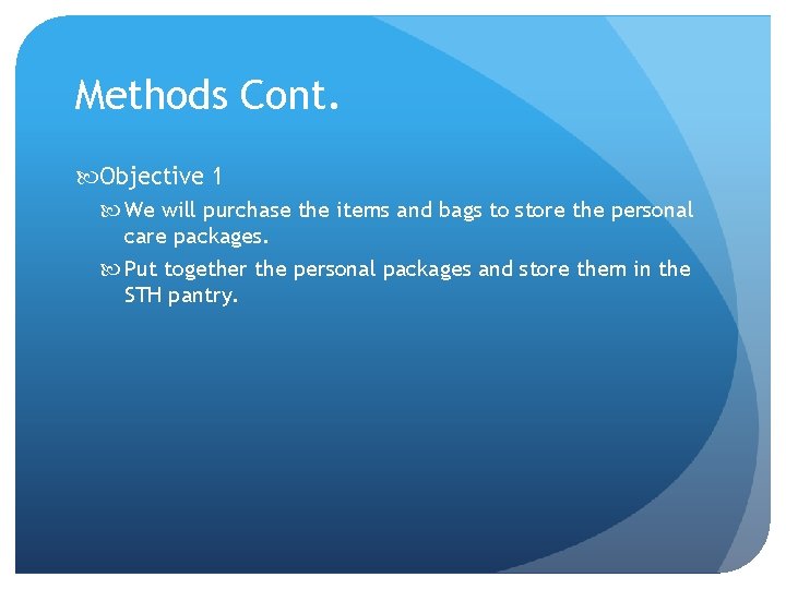 Methods Cont. Objective 1 We will purchase the items and bags to store the