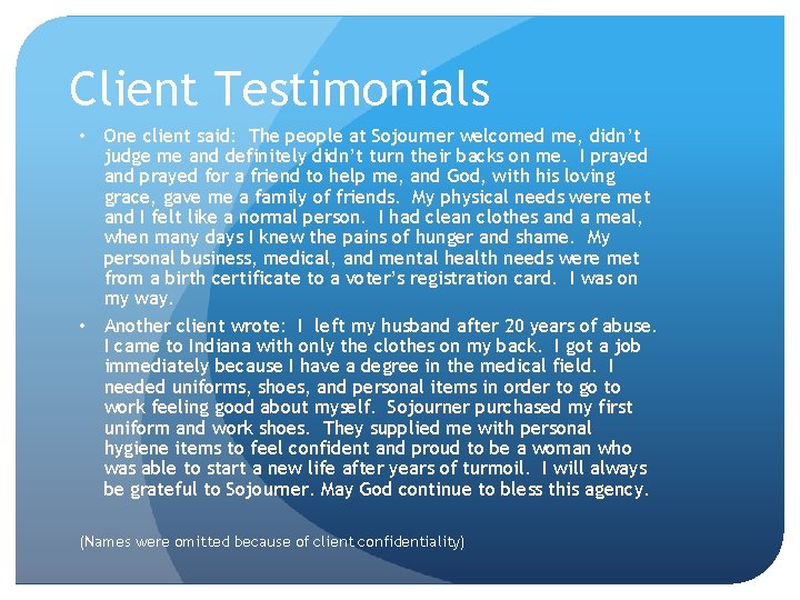 Client Testimonials • One client said: The people at Sojourner welcomed me, didn’t judge