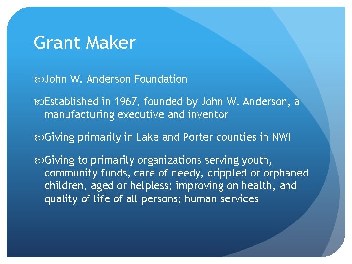 Grant Maker John W. Anderson Foundation Established in 1967, founded by John W. Anderson,