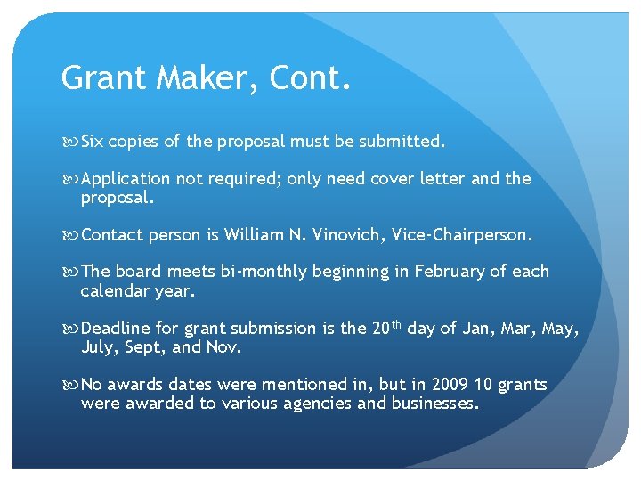 Grant Maker, Cont. Six copies of the proposal must be submitted. Application not required;