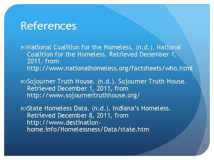 References National Coalition for the Homeless. (n. d. ). National Coalition for the Homeless.