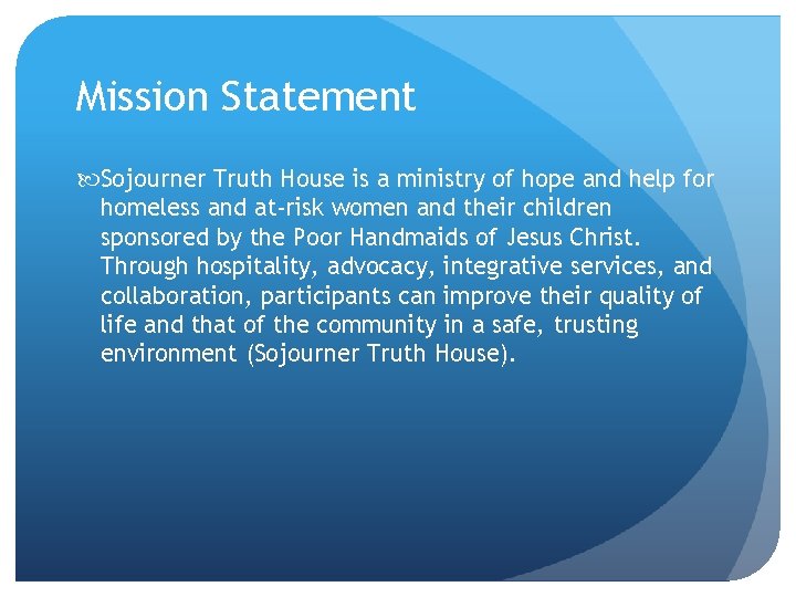 Mission Statement Sojourner Truth House is a ministry of hope and help for homeless