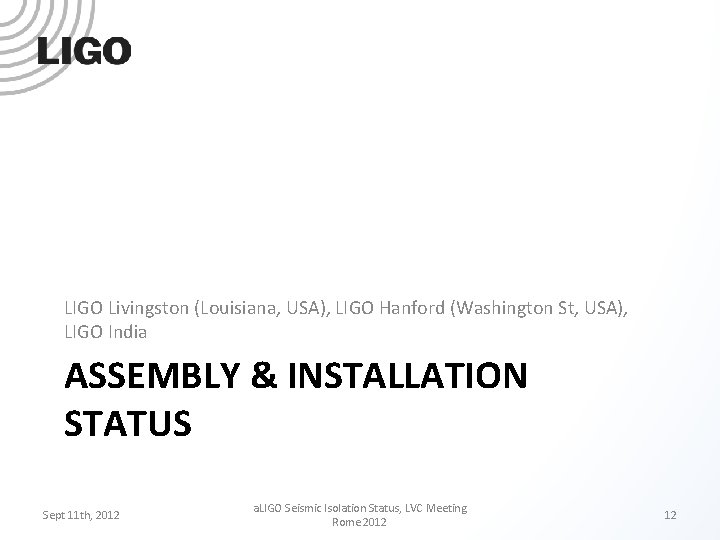 LIGO Livingston (Louisiana, USA), LIGO Hanford (Washington St, USA), LIGO India ASSEMBLY & INSTALLATION