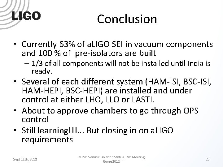 Conclusion • Currently 63% of a. LIGO SEI in vacuum components and 100 %