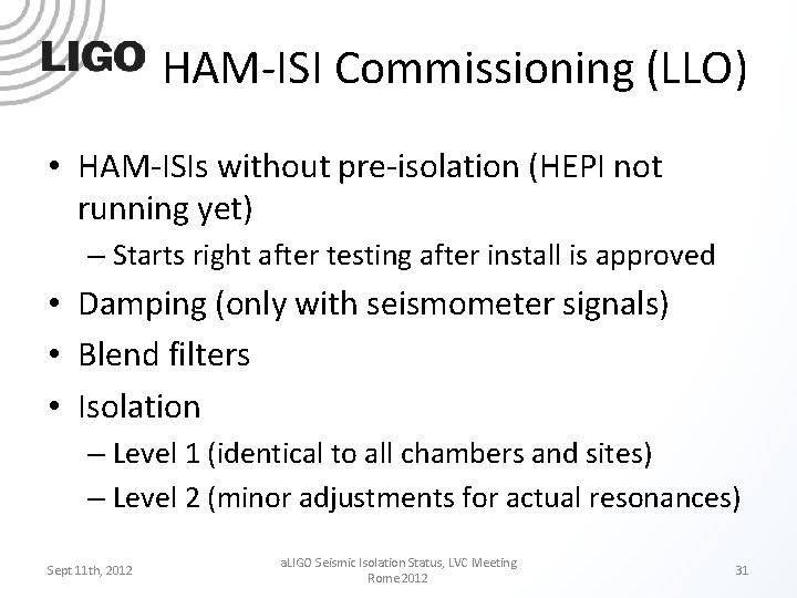 HAM-ISI Commissioning (LLO) • HAM-ISIs without pre-isolation (HEPI not running yet) – Starts right