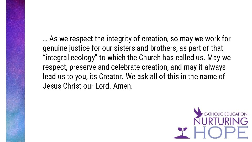 … As we respect the integrity of creation, so may we work for genuine