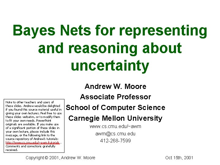 Bayes Nets for representing and reasoning about uncertainty Note to other teachers and users