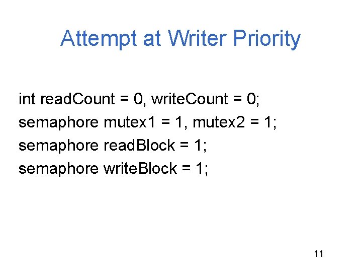 Attempt at Writer Priority int read. Count = 0, write. Count = 0; semaphore