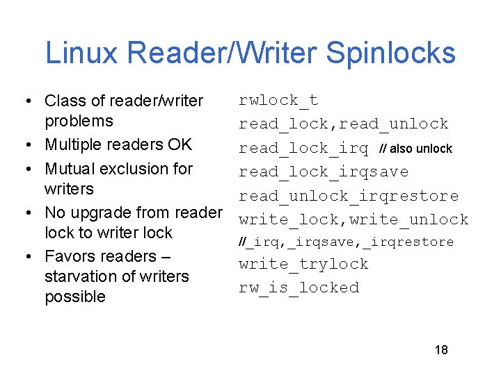 Linux Reader/Writer Spinlocks • Class of reader/writer problems • Multiple readers OK • Mutual