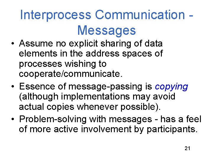 Interprocess Communication Messages • Assume no explicit sharing of data elements in the address