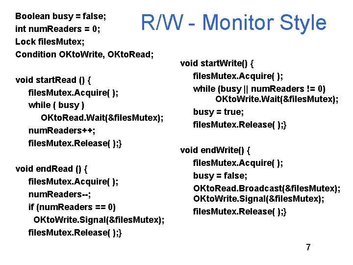 R/W - Monitor Style Boolean busy = false; int num. Readers = 0; Lock