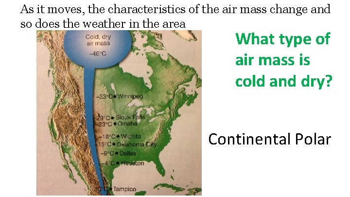 As it moves, the characteristics of the air mass change and so does the