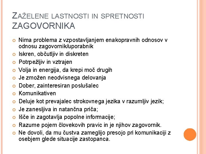 ZAŽELENE LASTNOSTI IN SPRETNOSTI ZAGOVORNIKA Nima problema z vzpostavljanjem enakopravnih odnosov v odnosu zagovornik/uporabnik