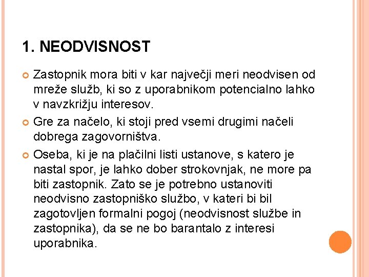 1. NEODVISNOST Zastopnik mora biti v kar največji meri neodvisen od mreže služb, ki