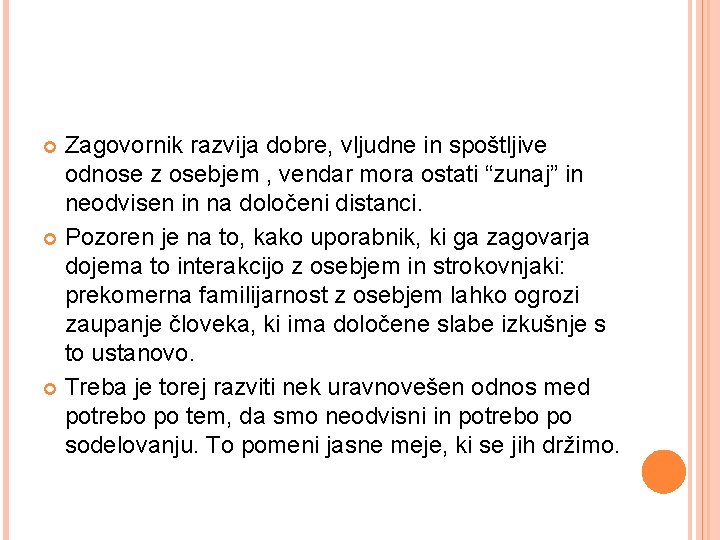 Zagovornik razvija dobre, vljudne in spoštljive odnose z osebjem , vendar mora ostati “zunaj”