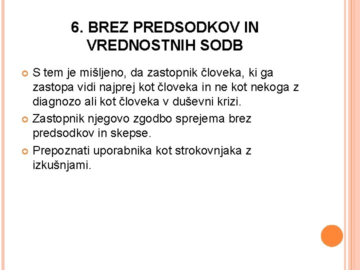 6. BREZ PREDSODKOV IN VREDNOSTNIH SODB S tem je mišljeno, da zastopnik človeka, ki