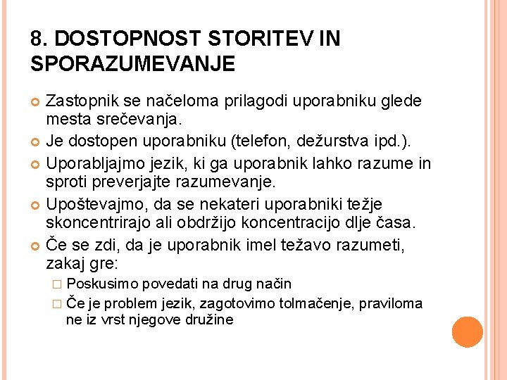 8. DOSTOPNOST STORITEV IN SPORAZUMEVANJE Zastopnik se načeloma prilagodi uporabniku glede mesta srečevanja. Je