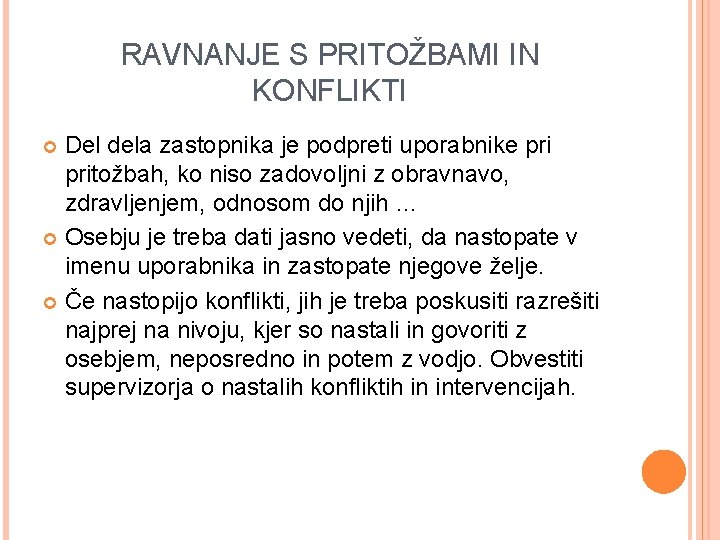 RAVNANJE S PRITOŽBAMI IN KONFLIKTI Del dela zastopnika je podpreti uporabnike pritožbah, ko niso