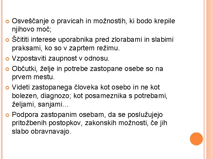 Osveščanje o pravicah in možnostih, ki bodo krepile njihovo moč; Ščititi interese uporabnika pred