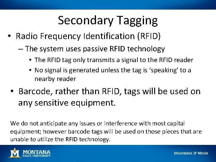 Secondary Tagging • Radio Frequency Identification (RFID) – The system uses passive RFID technology
