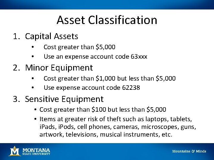 Asset Classification 1. Capital Assets • • Cost greater than $5, 000 Use an