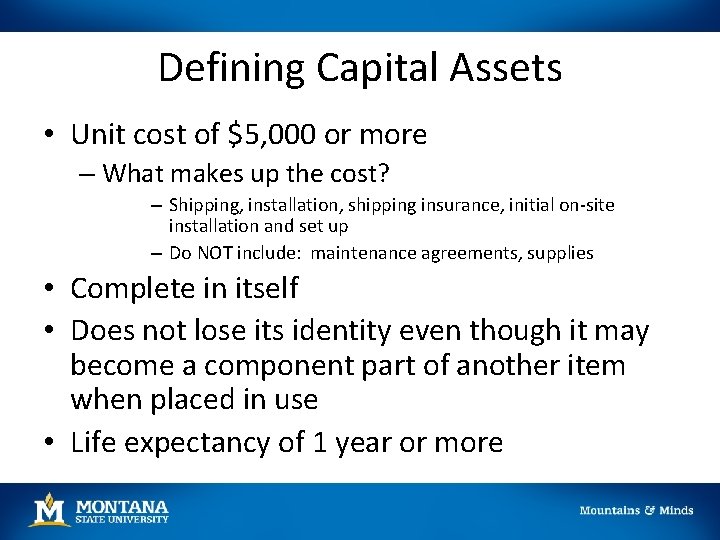 Defining Capital Assets • Unit cost of $5, 000 or more – What makes