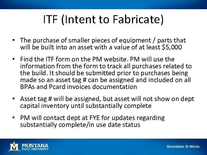 ITF (Intent to Fabricate) • The purchase of smaller pieces of equipment / parts