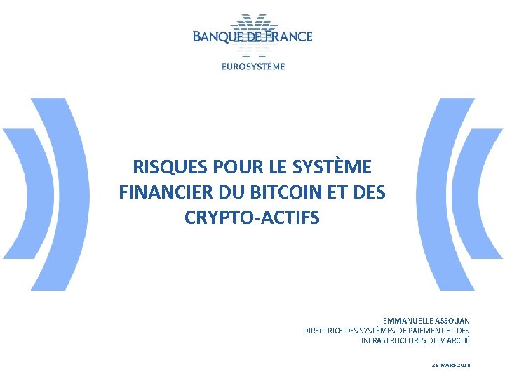 RISQUES POUR LE SYSTÈME FINANCIER DU BITCOIN ET DES CRYPTO-ACTIFS EMMANUELLE ASSOUAN DIRECTRICE DES