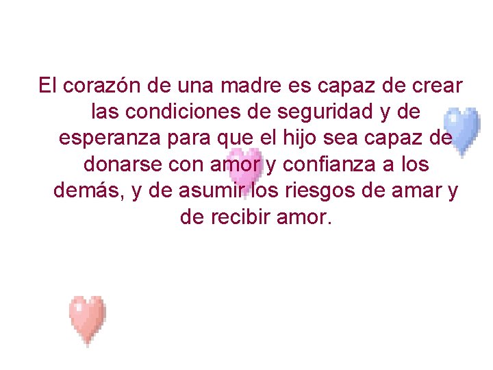 El corazón de una madre es capaz de crear las condiciones de seguridad y