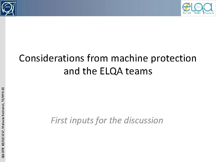 Q 1 -DFX 18/08/2017, Mateusz Bednarek, TE/MPE-EE Considerations from machine protection and the ELQA