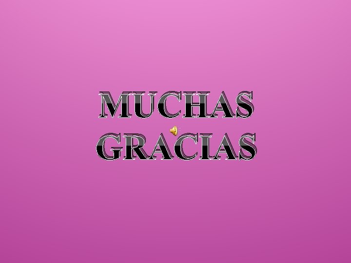 MUCHAS GRACIAS 
