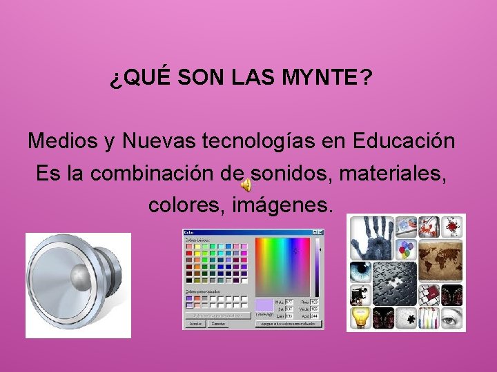 ¿QUÉ SON LAS MYNTE? Medios y Nuevas tecnologías en Educación Es la combinación de
