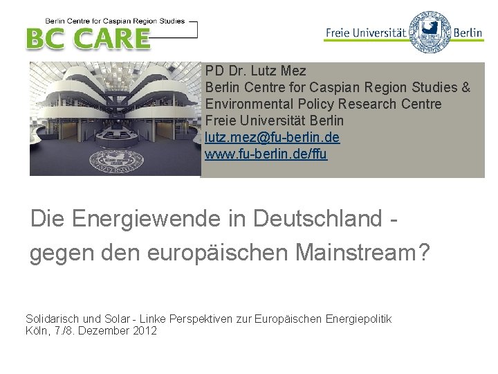 PD Dr. Lutz Mez Berlin Centre for Caspian Region Studies & Environmental Policy Research